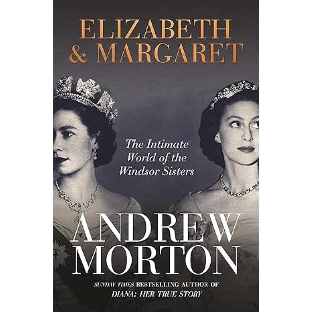 Книга "Elizabeth & Margaret, The Intimate World of the Windsor Sisters", (английский язык ), Andrew Morton